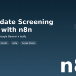 How to Build an AI Candidate Screening Pipeline with n8n (LinkedIn + Gemini)