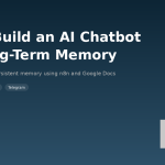 How to Build an AI Chatbot with Long-Term Memory Using n8n and Google Docs