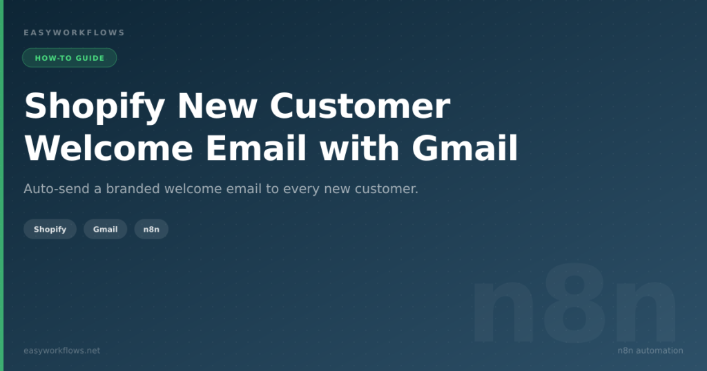 Shopify New Customer Welcome Email with Gmail and n8n (Full Template)