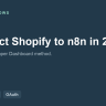 How to Connect Shopify to n8n in 2026 (New Developer Dashboard Method)