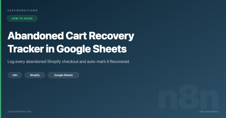 Shopify Abandoned Cart Recovery Tracker in Google Sheets (n8n)