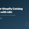 Shopify Product Catalog Sync to Notion with n8n